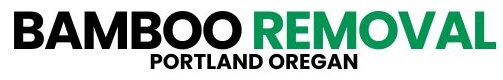 Bamboo Removal Portland Oregan Services [With Full Pricing]